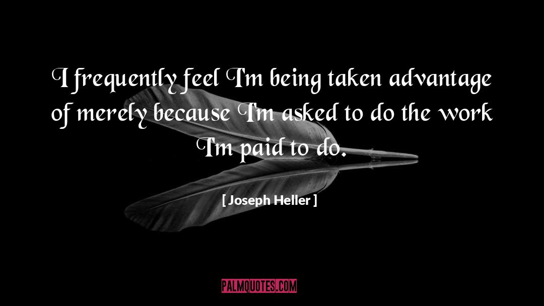 Taken Advantage quotes by Joseph Heller