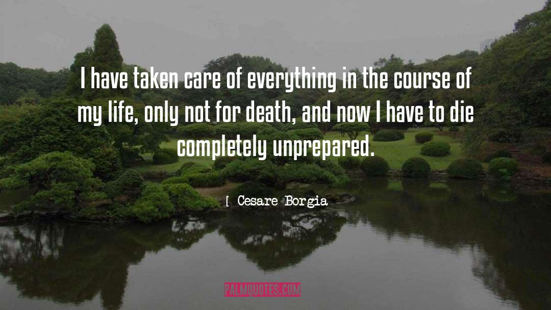 Taken Care Of quotes by Cesare Borgia