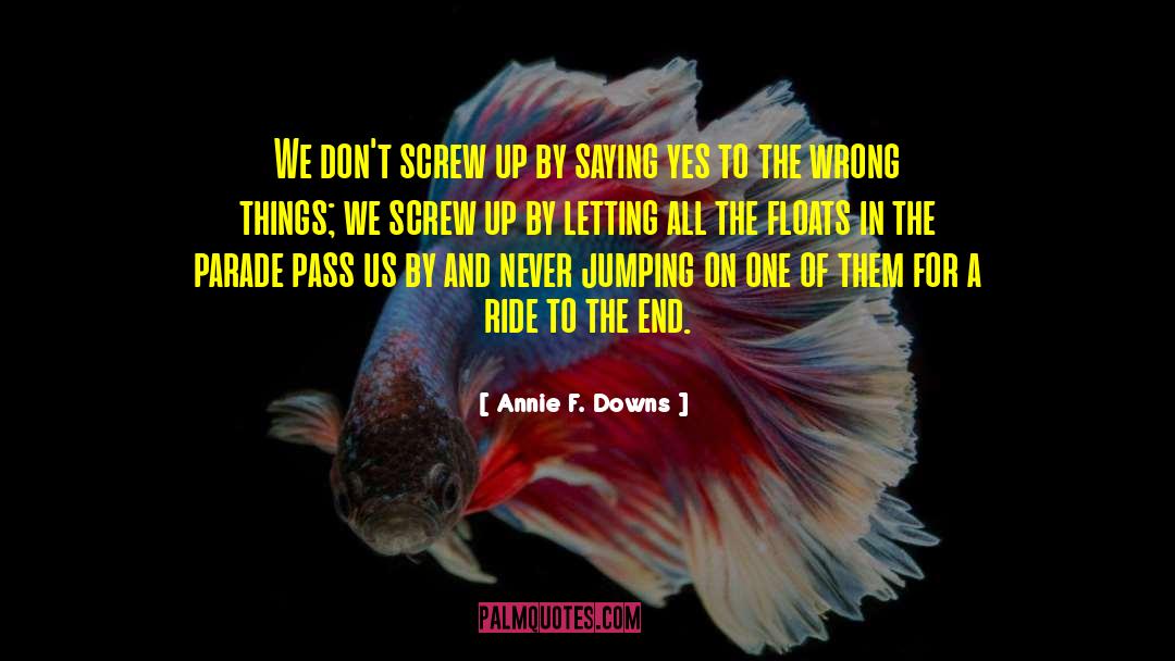 Taken For A Ride quotes by Annie F. Downs