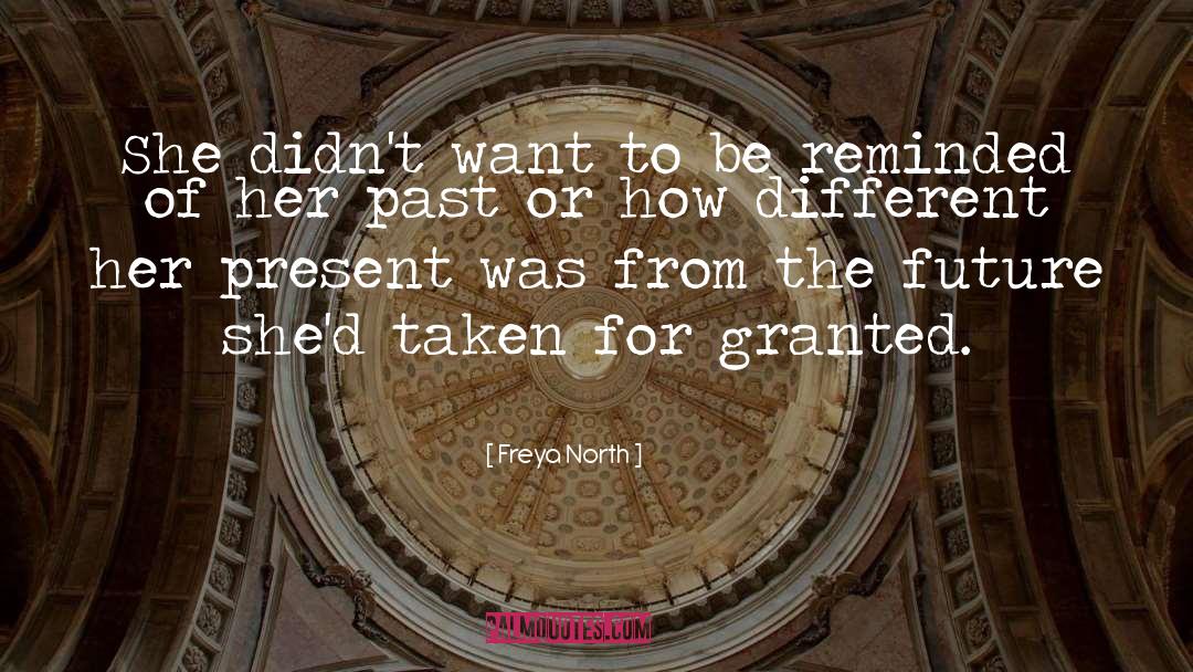Taken For Granted Friendship quotes by Freya North