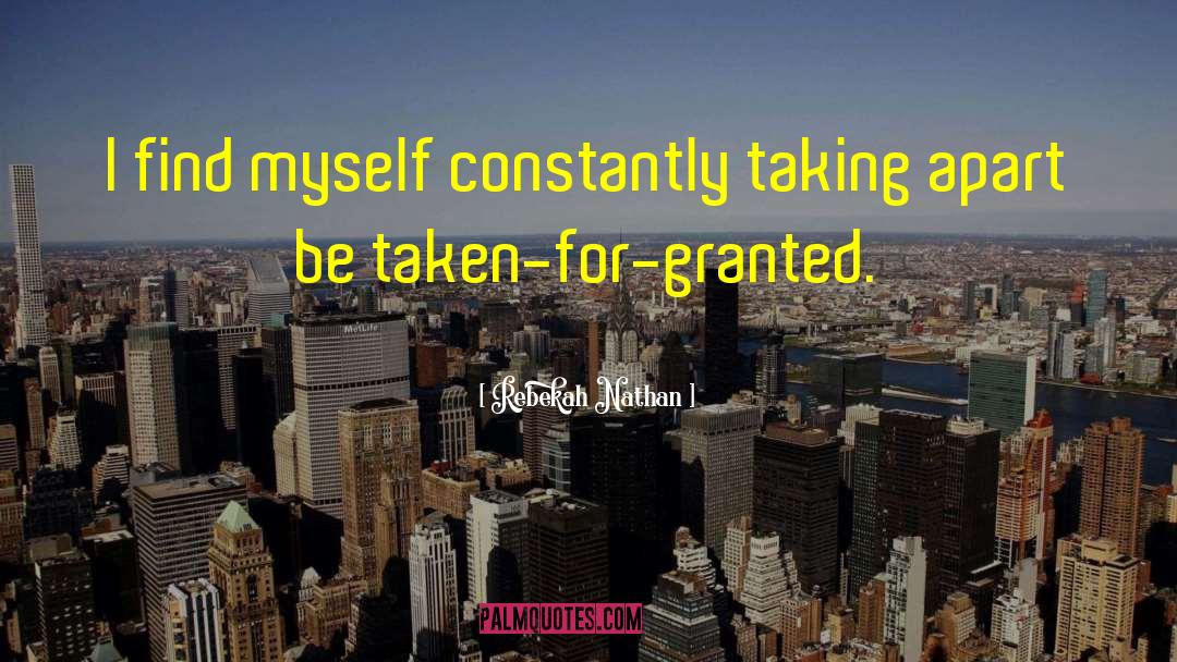 Taken For Granted Friendship quotes by Rebekah Nathan