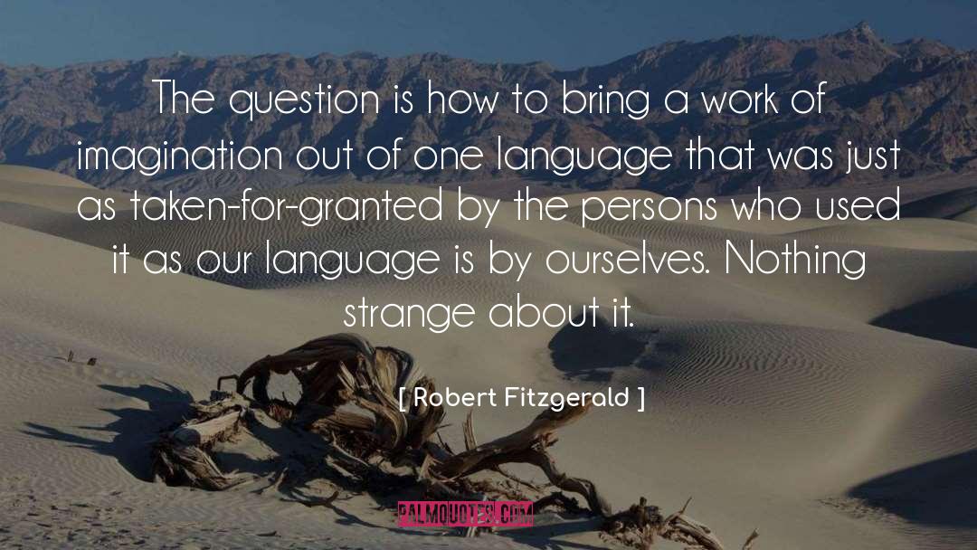 Taken For Granted quotes by Robert Fitzgerald