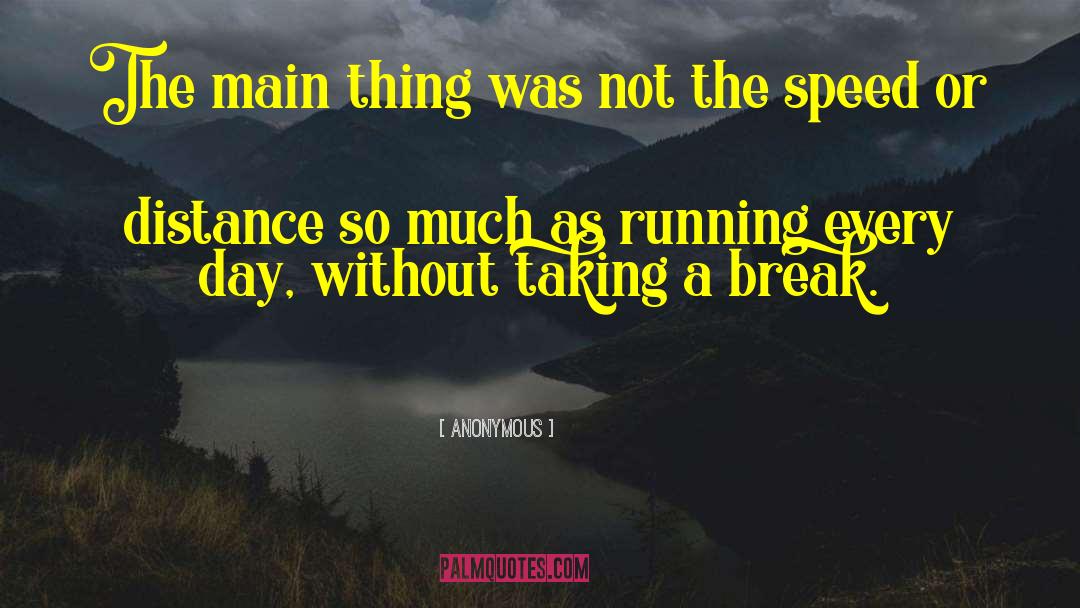 Taking A Break quotes by Anonymous