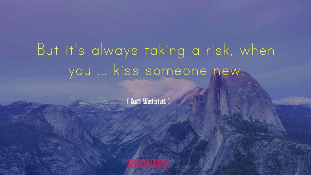 Taking A Risk quotes by Scott Westerfeld