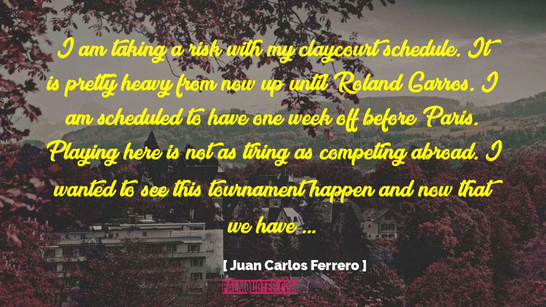 Taking A Risk quotes by Juan Carlos Ferrero