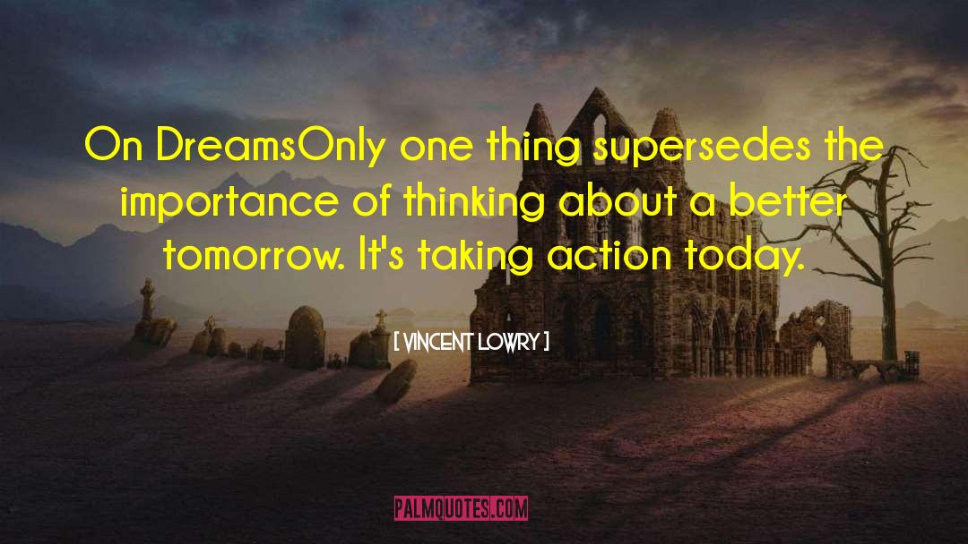 Taking Action quotes by Vincent Lowry