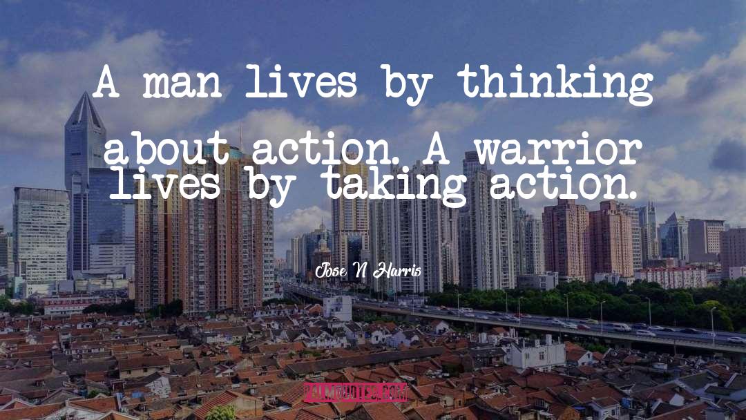Taking Action quotes by Jose N Harris