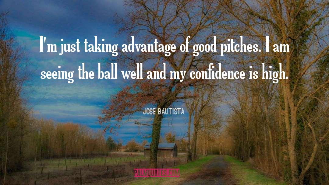 Taking Advantage quotes by Jose Bautista