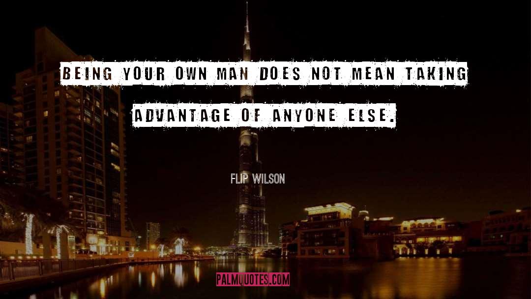 Taking Advantage quotes by Flip Wilson