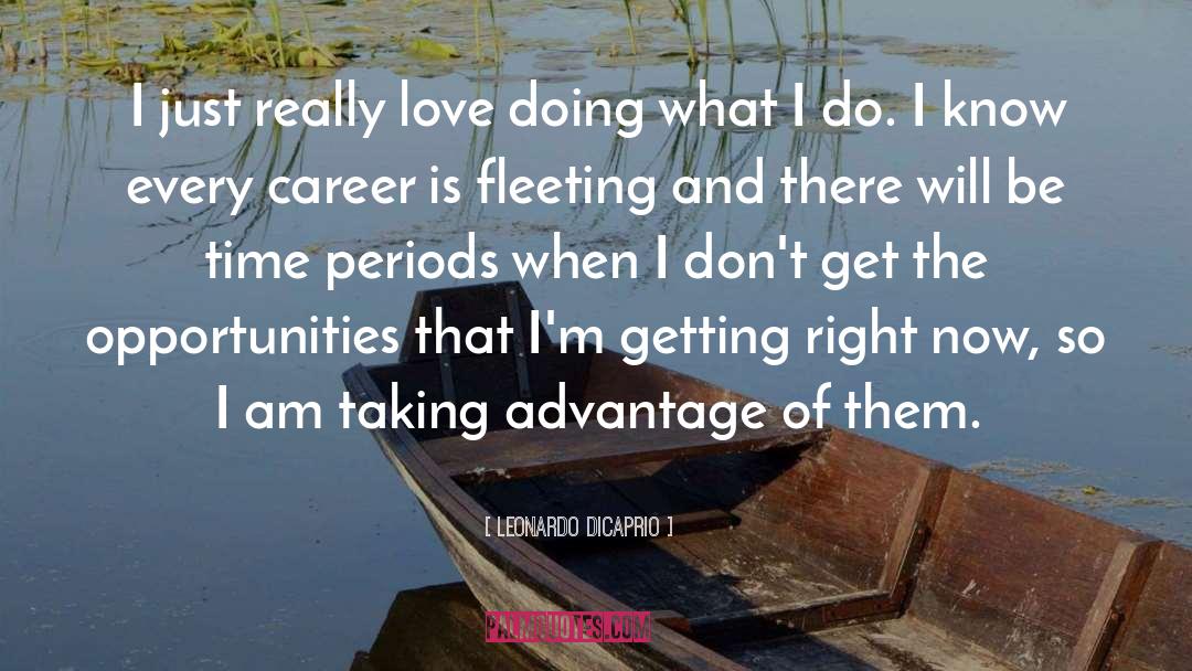 Taking Advantage quotes by Leonardo DiCaprio