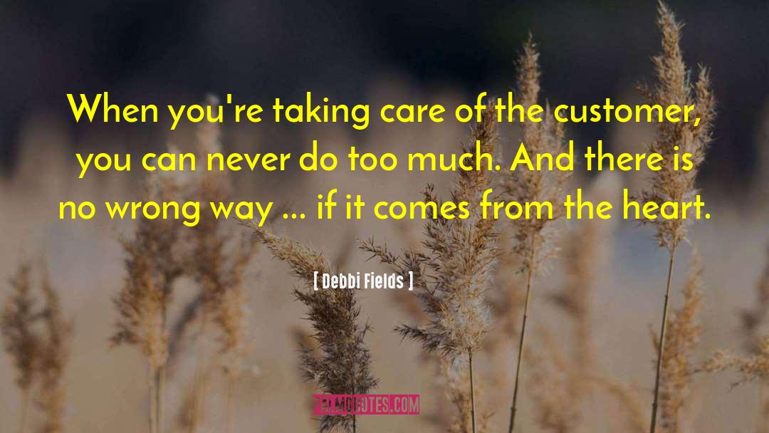 Taking Care Of Soldiers quotes by Debbi Fields