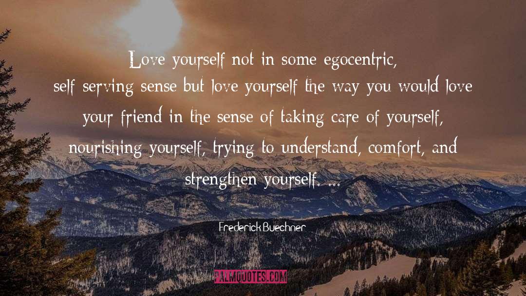 Taking Care Of Yourself quotes by Frederick Buechner