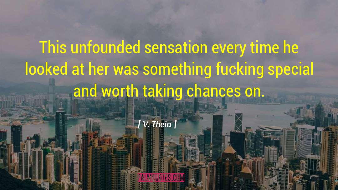 Taking Chances quotes by V. Theia