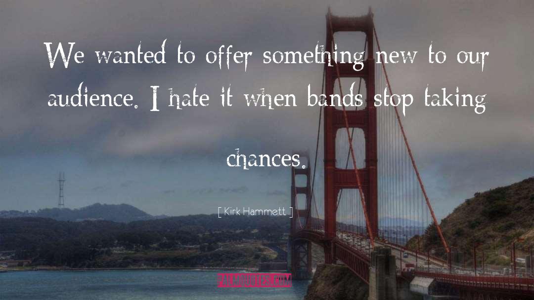 Taking Chances quotes by Kirk Hammett