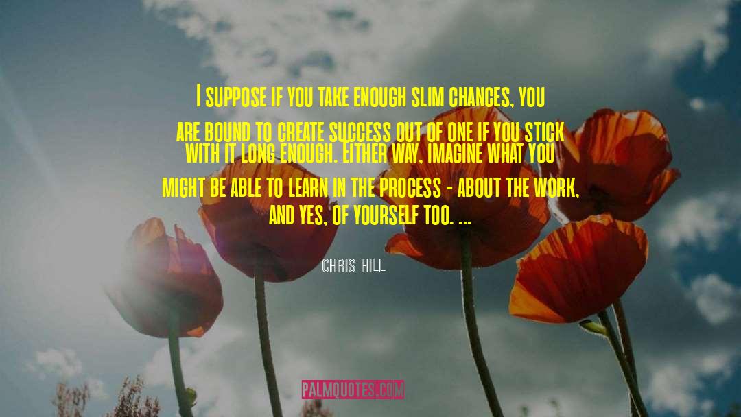 Taking Chances quotes by Chris Hill