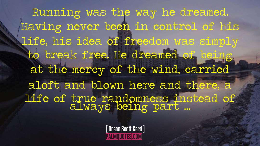 Taking Control Of Life quotes by Orson Scott Card