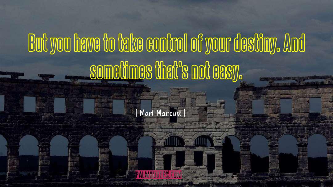 Taking Control Of Your Life quotes by Mari Mancusi