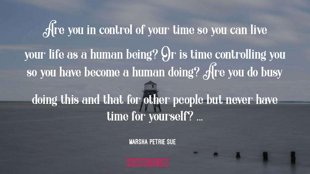 Taking Control Of Your Life quotes by Marsha Petrie Sue
