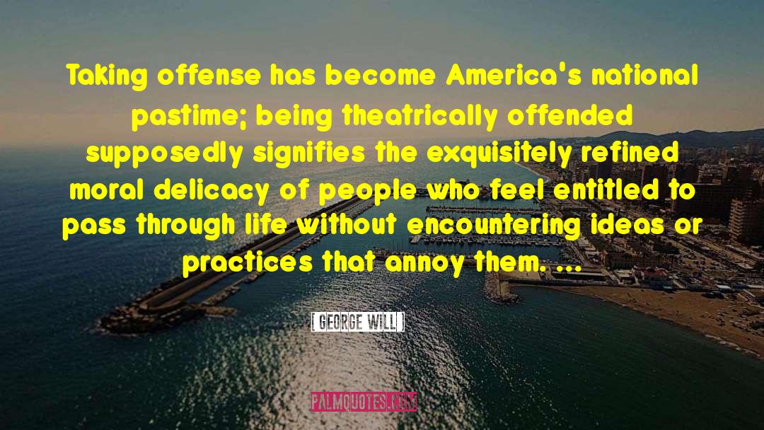 Taking Offense quotes by George Will