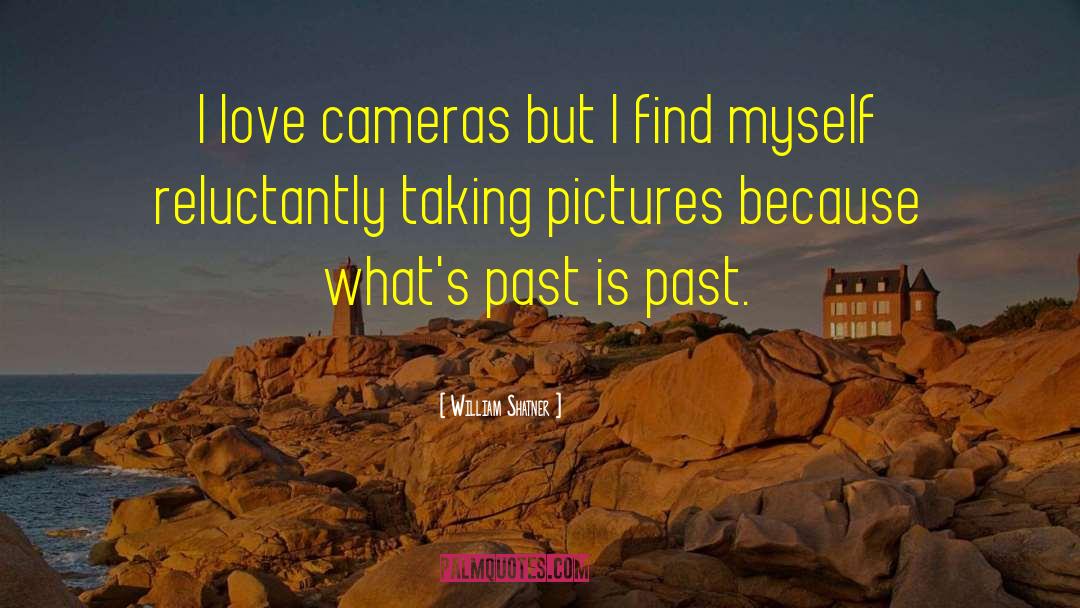 Taking Pictures quotes by William Shatner