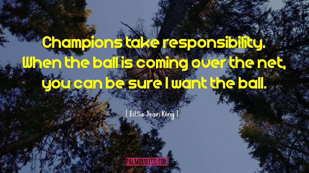 Taking Responsibility quotes by Billie Jean King