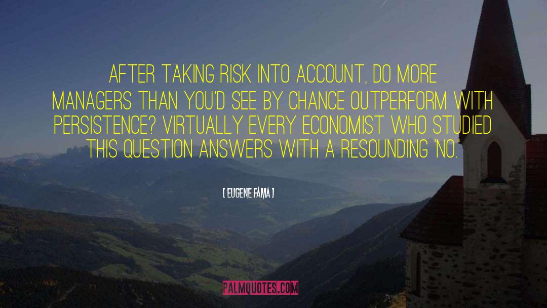Taking Risk quotes by Eugene Fama