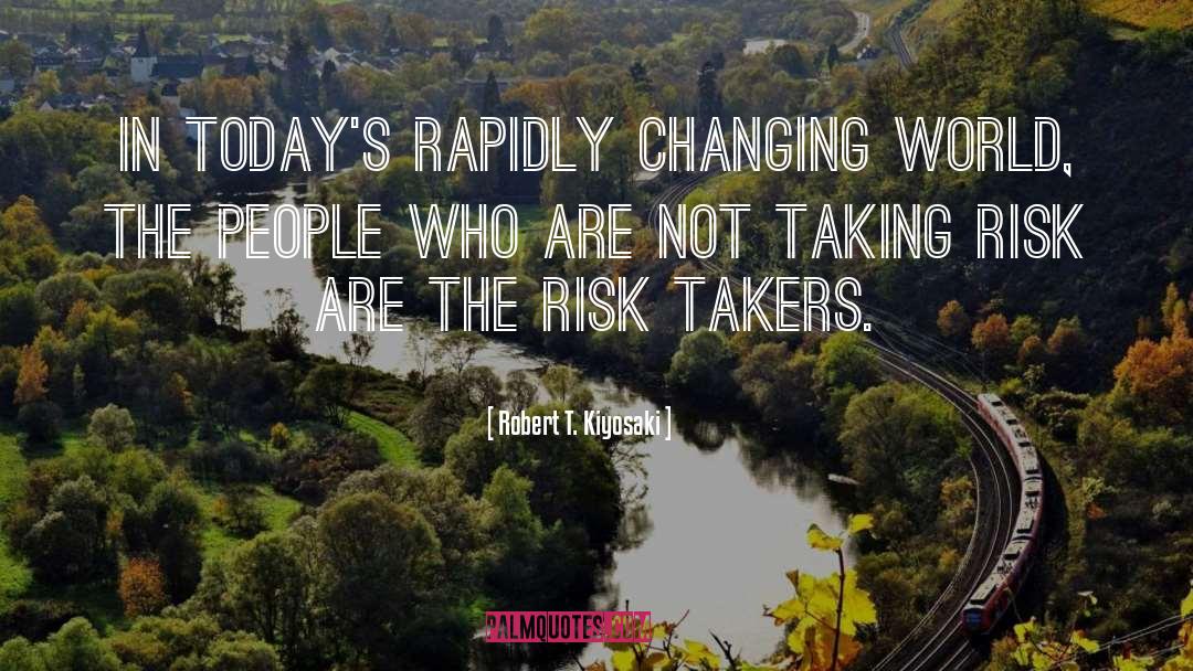 Taking Risk quotes by Robert T. Kiyosaki