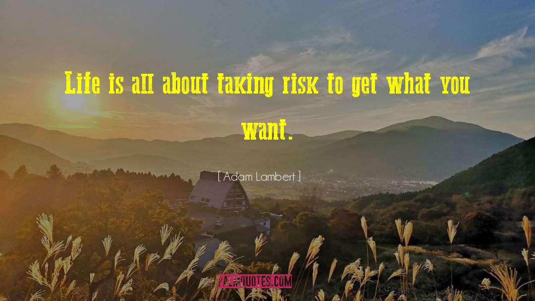 Taking Risk quotes by Adam Lambert
