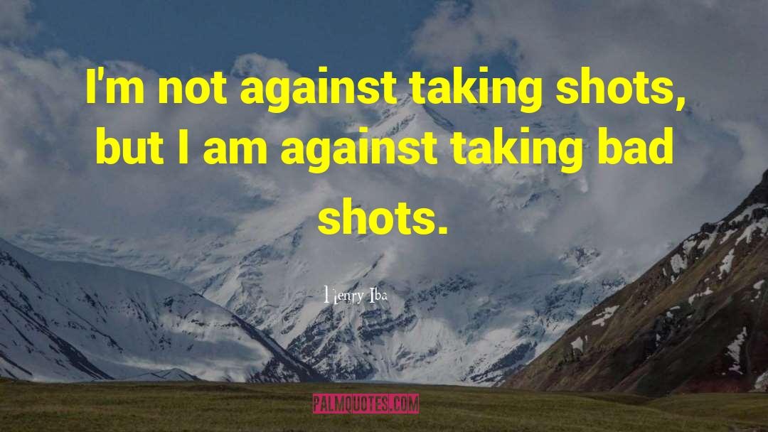 Taking Shots quotes by Henry Iba