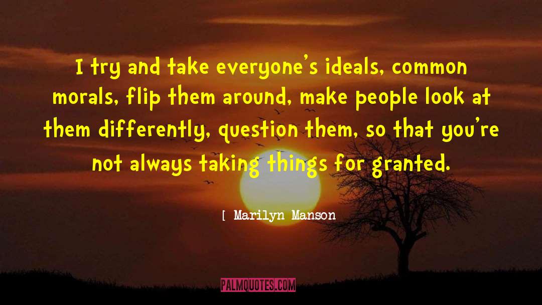 Taking Things For Granted quotes by Marilyn Manson