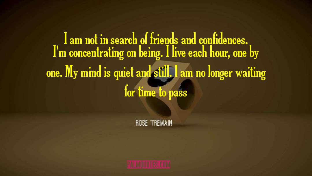 Taking Time For Friends quotes by Rose Tremain