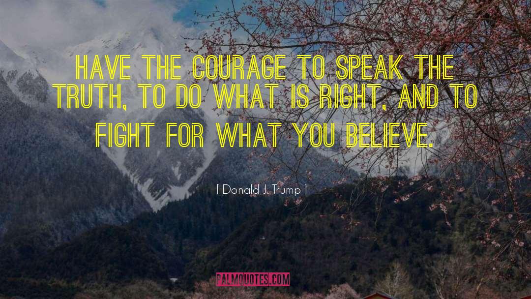 Talent And Courage quotes by Donald J. Trump