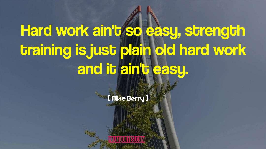 Talent And Hard Work quotes by Mike Berry