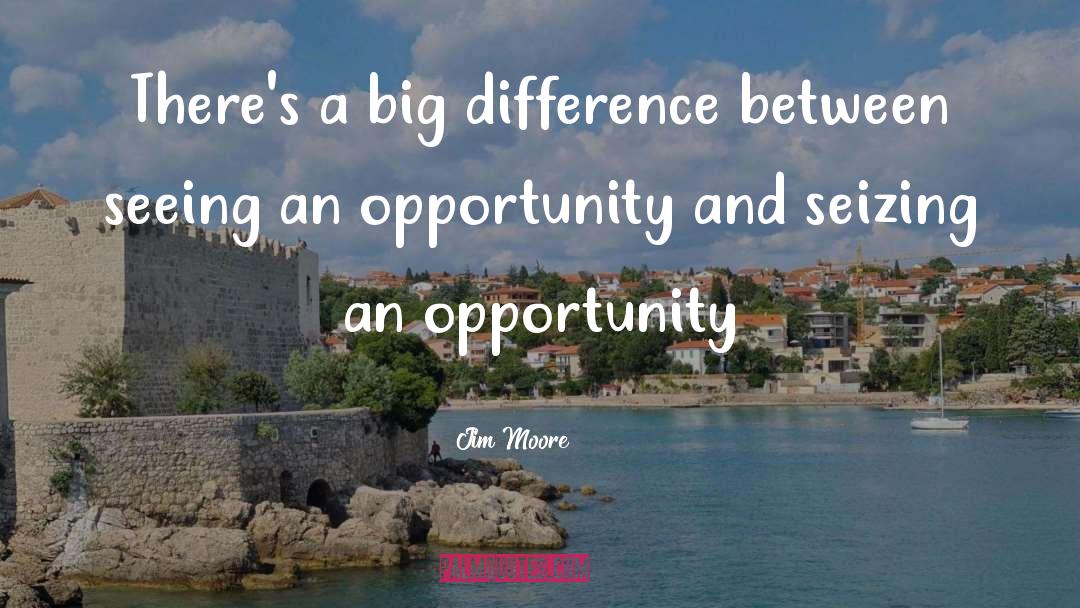 Talent And Opportunity quotes by Jim Moore