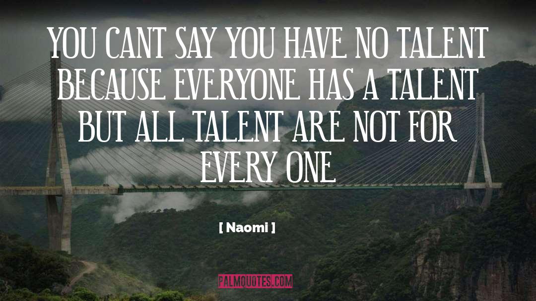 Talent quotes by Naomi