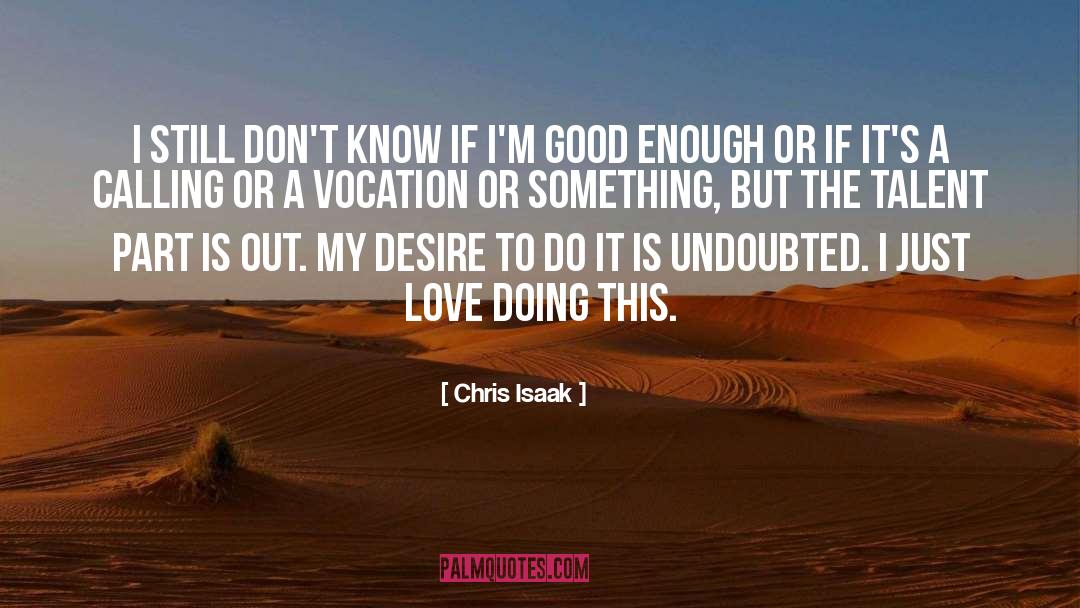 Talent quotes by Chris Isaak