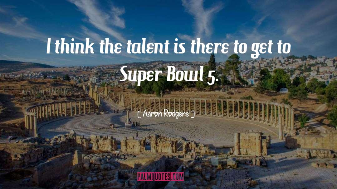 Talent quotes by Aaron Rodgers