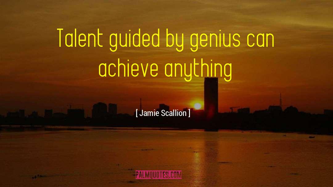 Talent Quotes quotes by Jamie Scallion