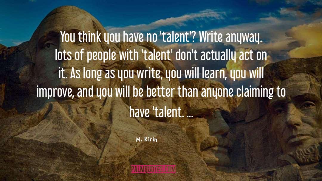 Talent Quotes quotes by M. Kirin