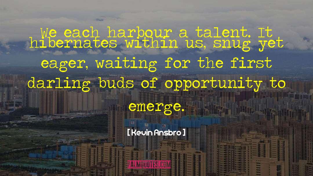 Talent Quotes quotes by Kevin Ansbro