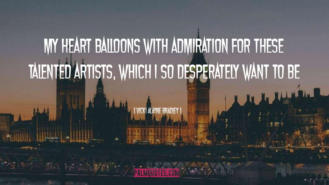 Talented Artists quotes by Vicki Alayne Bradley