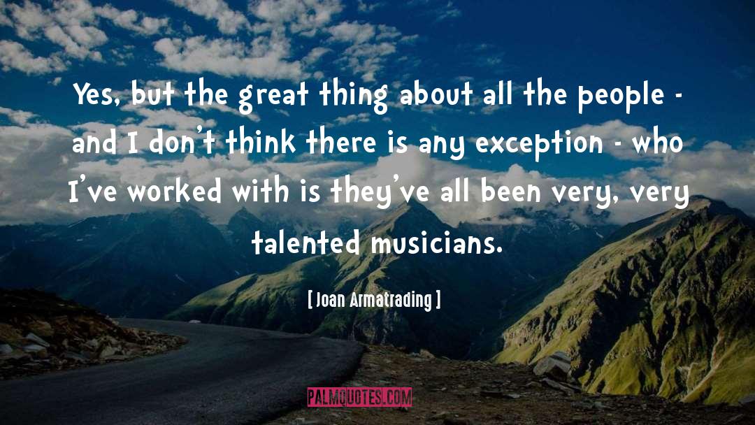 Talented Musicians quotes by Joan Armatrading