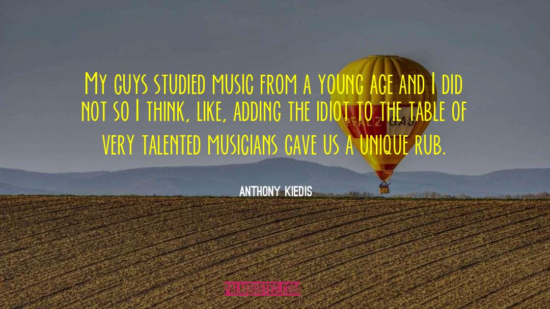 Talented Musicians quotes by Anthony Kiedis
