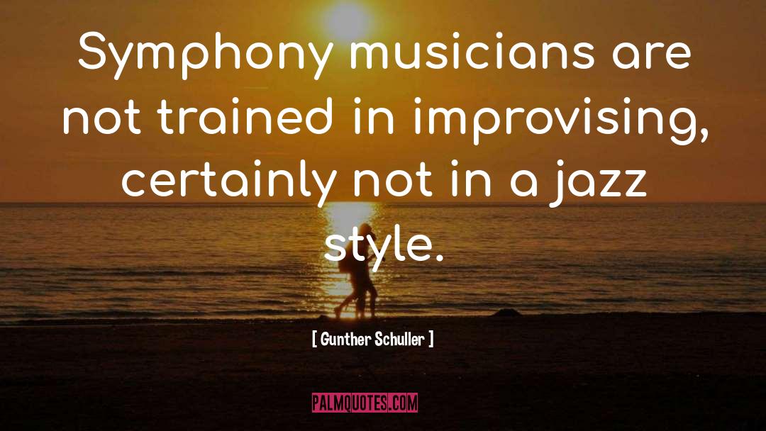Talented Musicians quotes by Gunther Schuller