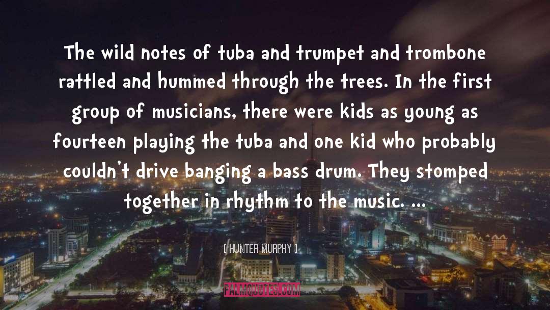 Talented Musicians quotes by Hunter Murphy