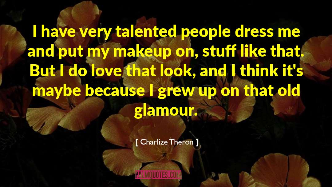 Talented People quotes by Charlize Theron