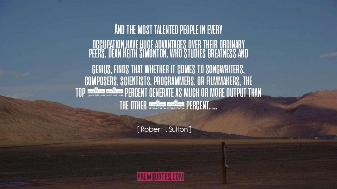 Talented People quotes by Robert I. Sutton