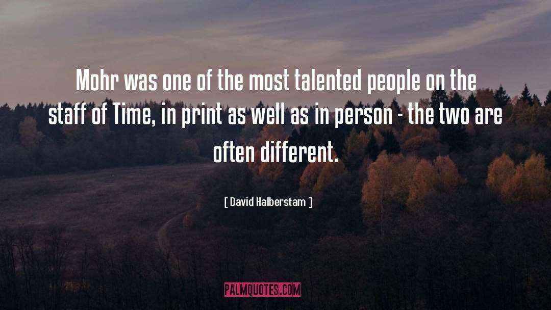 Talented People quotes by David Halberstam