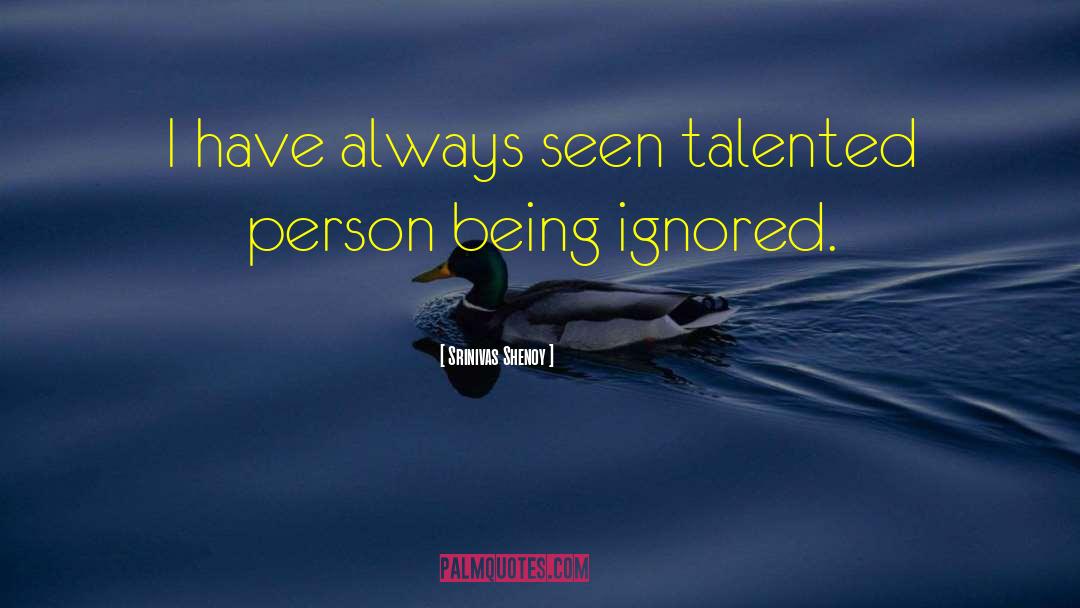 Talented Person quotes by Srinivas Shenoy