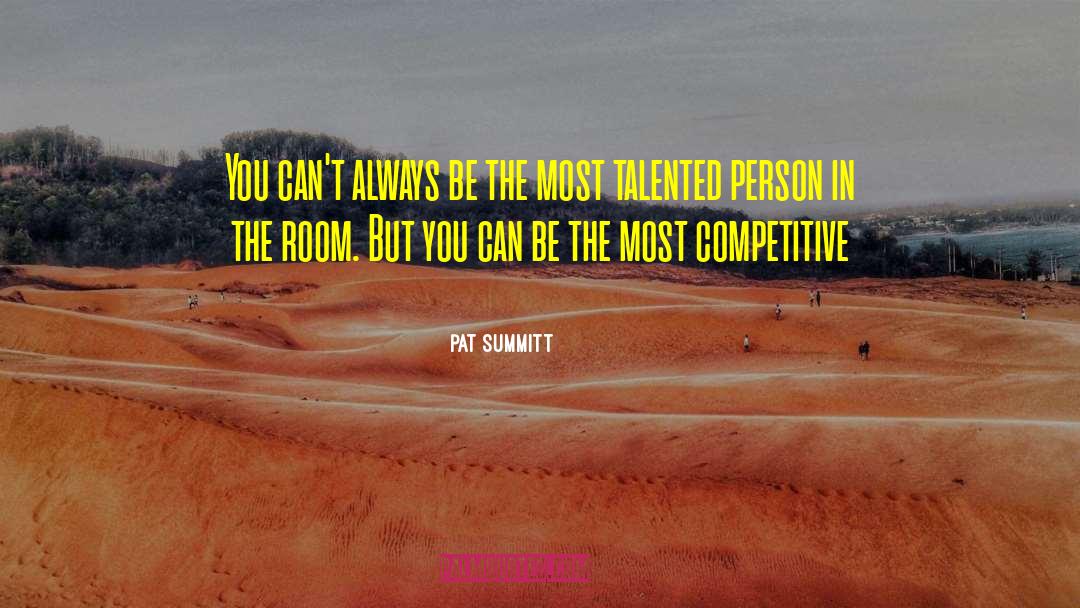 Talented Person quotes by Pat Summitt